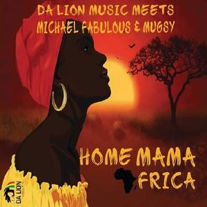 Home Mama Africa(feat. Michael Fabulous & Mugsy Ltms)