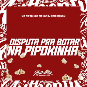Disputa pra Botar na Pipokinha (Explicit)