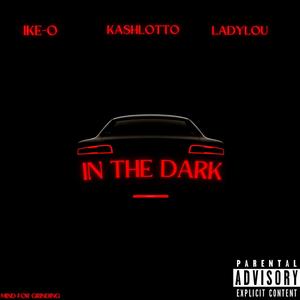 In The Dark (feat. Ike-O, LadyLou & Mobil) [Explicit]