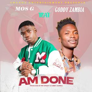 Am Done (feat. Goddy Zambia)