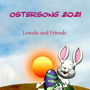Ostersong 2021(Lowolo and Friends)