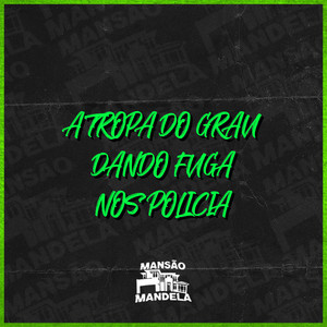 A Tropa do Grau Dando Fuga nos Policia (Explicit)