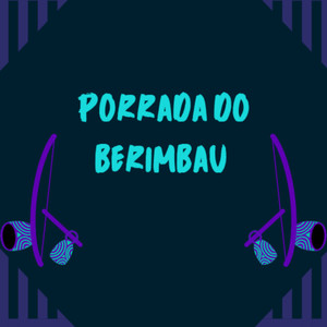 Porrada do Berimbau (Explicit)