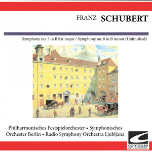 Franz Schubert - Symphony no. 5 in B flat major - Symphony no. 8 in B minor (Unfinished)
