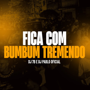 Fica Com Bumbum Tremendo (Explicit)