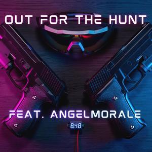 Out For The Hunt (feat. Angel Morale) [Explicit]