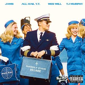 Hardly Ever Home (feat. All Hail Y.T.) (Explicit)