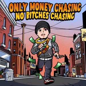 Only Money Chasing, No *****es Chasing (Explicit)