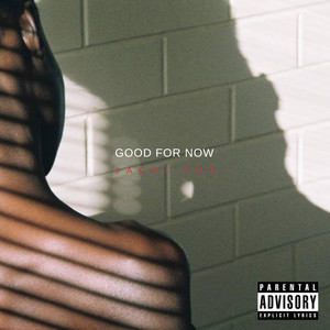 Good for Now (Explicit)