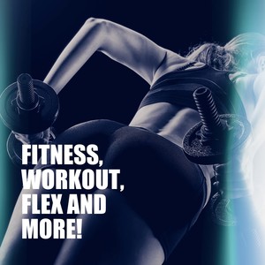 Fitness, Workout, Flex and More!