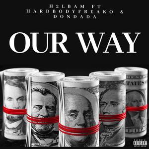 Our Way (feat. Hardbodyfreako & DonDada) [Explicit]