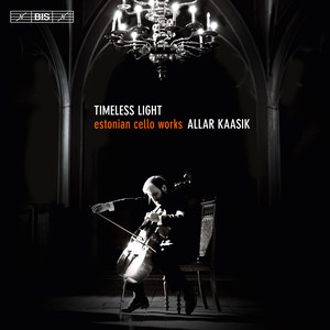 Cello and Choir and Orchestra Music (Estonia) - GRIGORJEVA, G. / SINK, K. / KÕRVITS, T. / PÄRT, A. (Timeless Light) [Kaasik, Sirmais, Lilje, Adamaite]