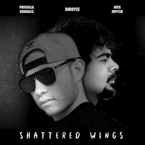 Shattered Wings (feat. Priscilla Gonzales, Juss Jupiter & Armando Hernandez)