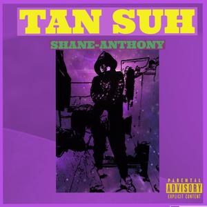 Tan Suh (Explicit)