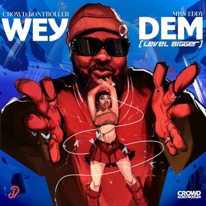 Wey Dem [Level Bigger]
