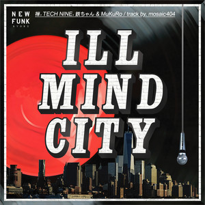 ILL MIND CITY (feat. ドフォーレ商会, TECH NINE, 鉄ちゃん & MuKuRo)