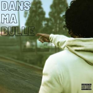 DANS MA BULLE (Explicit)