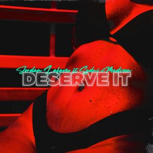 Deserve It (feat. Sydni Madison)