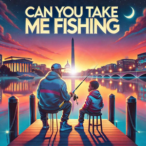 Can You Take Me Fishing