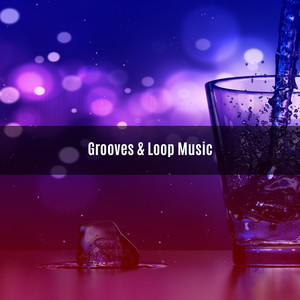 GROOVES & LOOP MUSIC