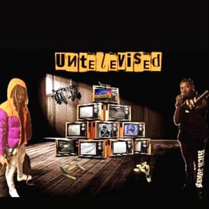 UNTELEVISED (Explicit)