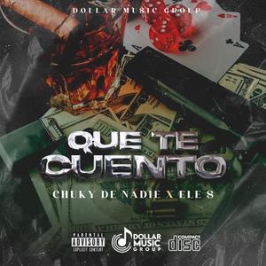 Que Te Cuento (feat. Chuky De Nadie & Ls.L) (Explicit)