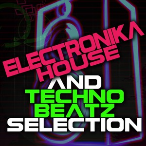 Electronika House and Techno Beatz Selection