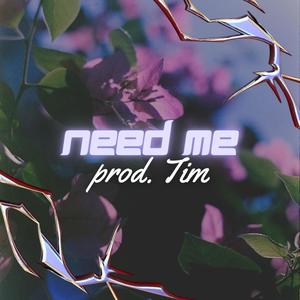 Need me (Explicit)