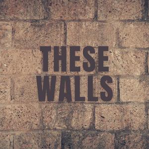 These Walls (Explicit)