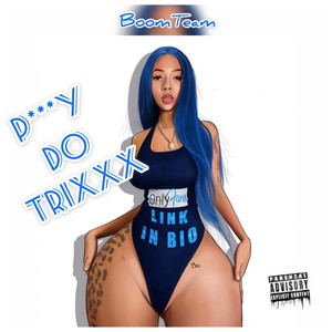 P***y Do Trixxx (Explicit)