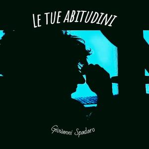 Le tue abitudini (feat. Lorenzo Giannì, Francesco Zanotti)