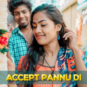 Accept Pannu Di