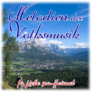 Melodien der Volksmusik (In Liebe zur Heimat)