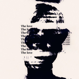 The Love / The Loathe