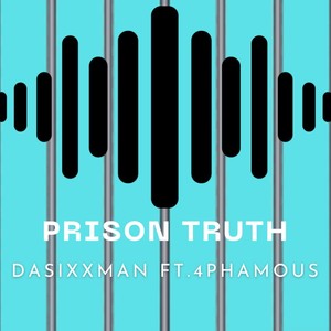 DASIXXMAN PRISON TRUTH (feat. 4PHAMOUS) [Explicit]