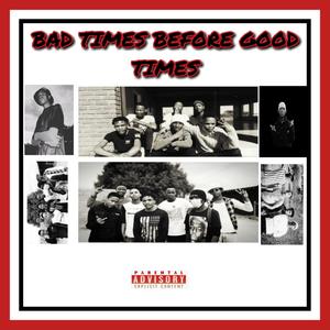 Bad Times Before Good Times (Explicit)