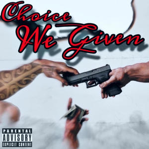 Choice We Given (Explicit)