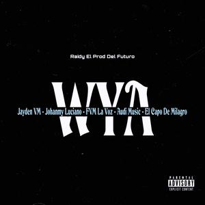 WYA (feat. FVM La Voz, Johanmy Luciano, Jayden VM, Audi Music & El Capo De Milagro) (Remix|Explicit)