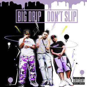 Big Drip Don't Slip (Explicit)