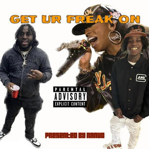 Get Ur Freak On (Freestyle) (feat Ysr Gramz & NO GOOD ENT) [Explicit]