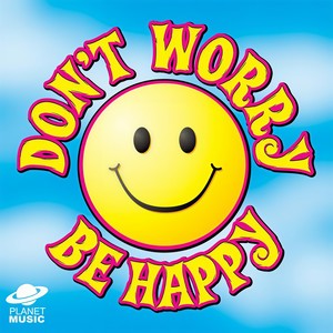 dont worry be happy