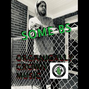 SOME BS (feat. Braz’ill) (Explicit)