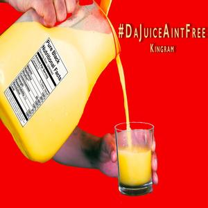 Da Juice Ain't Free (Explicit)