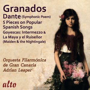 Granados: Dante - 5 Pieces on Popular Spanish Songs - Goyescas: Intermezzo & La Maya y el Ruiseñor