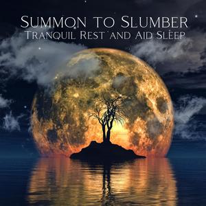 Summon to Slumber: Tranquil Rest and Aid Sleep