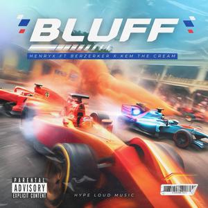 BLUFF (feat. Henrix PGC, KEM THE CREAM & Berzerker) (Explicit)