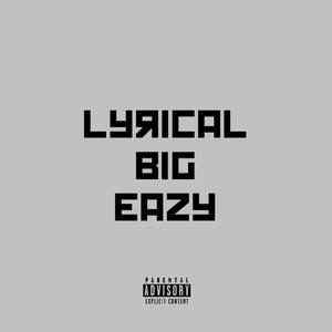 Lyrical BIG Eazy (Explicit)