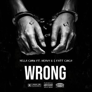 Wrong (feat. Fatt Chico & Heavy G) [Explicit]