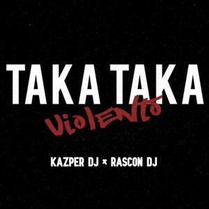 Taka Taka Violento (feat. Rascon DJ)