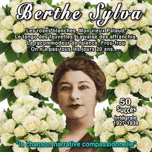 Berthe sylva - "La chanson narrative compassionnelle" (Intégrale (1927-1939) - Les roses blanches)